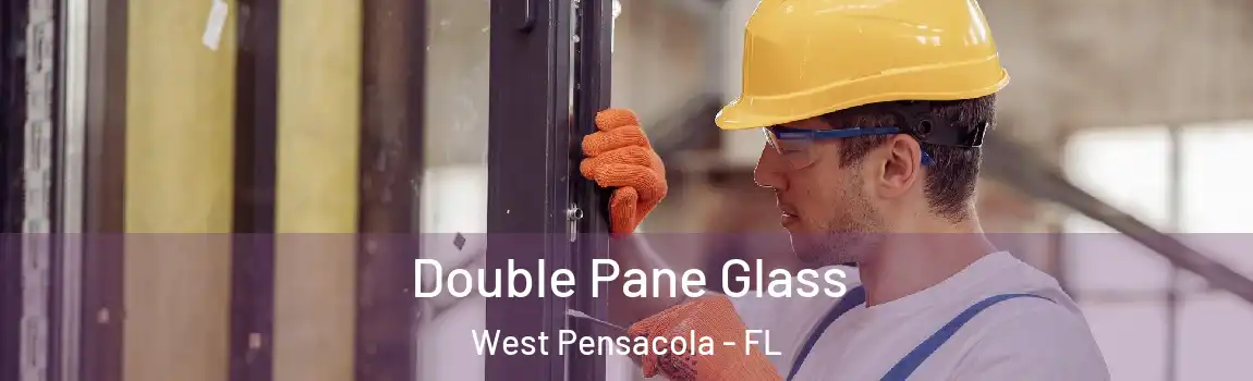  Double Pane Glass West Pensacola - FL