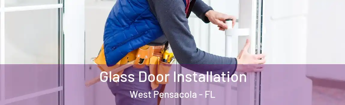  Glass Door Installation West Pensacola - FL